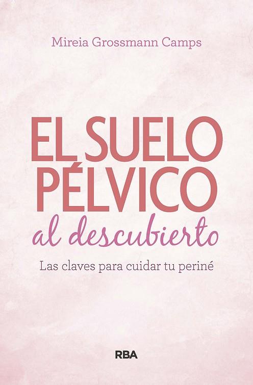SUELO PÉLVICO AL DESCUBIERTO. | 9788490569184 | GROSSMANN CAMPS, MIREIA | Llibreria Online de Banyoles | Comprar llibres en català i castellà online
