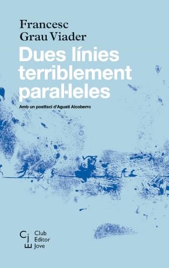 DUES LÍNIES TERRIBLEMENT PARAL·LELES | 9788473292085 | GRAU VIADER, FRANCESC | Llibreria Online de Banyoles | Comprar llibres en català i castellà online