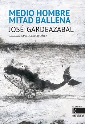 MEDIO HOMBRE, MITAD BALLENA | 9788416721221 | GARDEAZABAL, JOSÉ | Llibreria Online de Banyoles | Comprar llibres en català i castellà online