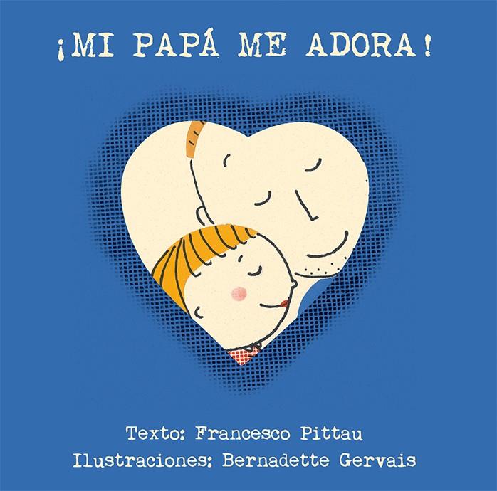 ¡MI PAPÁ ME ADORA! | 9788416117901 | PITTAU, FRANCESCO/GERVAIS, BERNADETTE | Llibreria Online de Banyoles | Comprar llibres en català i castellà online