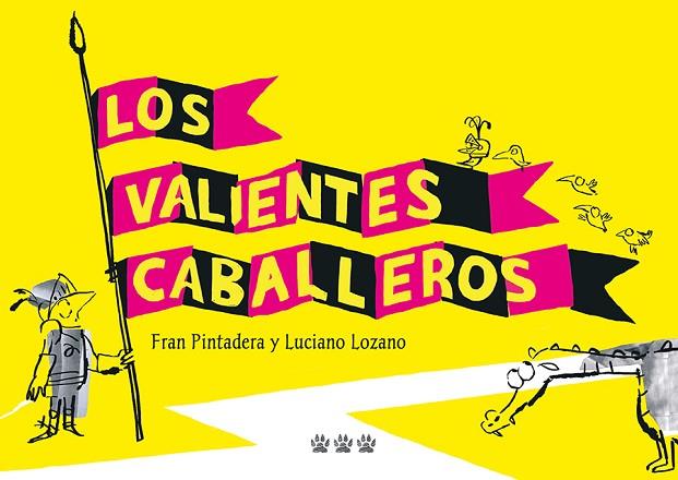 LOS VALIENTES CABALLEROS | 9788494730481 | PINTADERA, FRAN/LOZANO, LUCIANO | Llibreria Online de Banyoles | Comprar llibres en català i castellà online