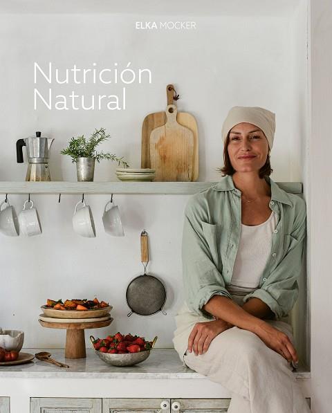 NUTRICIÓN NATURAL | 9788419466976 | MOCKER, ELKA | Llibreria Online de Banyoles | Comprar llibres en català i castellà online