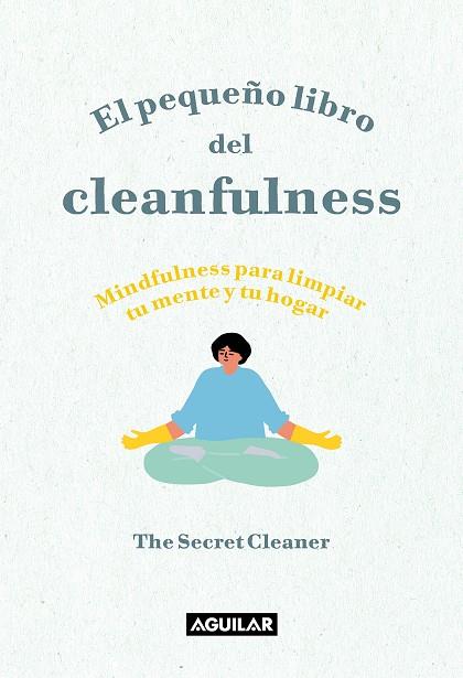 PEQUEÑO LIBRO DEL CLEANFULNESS, EL | 9788403522046 | THE SECRET CLEANER | Llibreria Online de Banyoles | Comprar llibres en català i castellà online