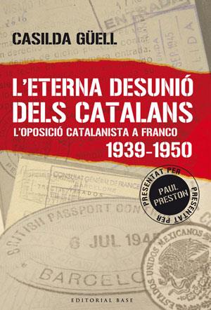 ETERNA DESUNIO DELS CATALANS : L'OPOSICIO CATALANISTA A FRAN | 9788492437023 | GUELL, CASILDA | Llibreria Online de Banyoles | Comprar llibres en català i castellà online
