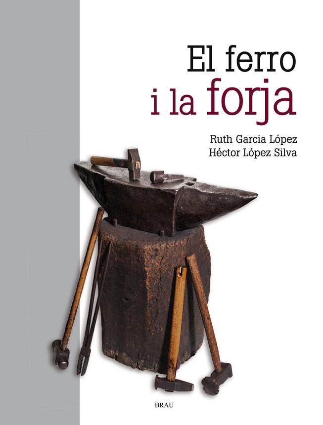 EL FERRO I LA FORJA | 9788418096068 | GARCÍA LÓPEZ, RUTH/LÓPEZ SILVA, HÉCTOR | Llibreria Online de Banyoles | Comprar llibres en català i castellà online
