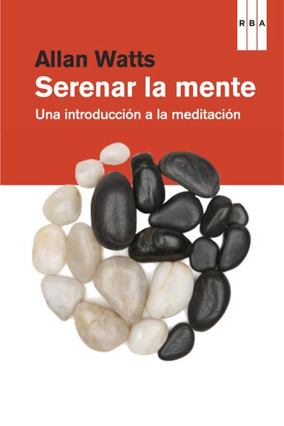 SERENAR LA MENTE  | 9788490064153 | WATTS, ALAN | Llibreria Online de Banyoles | Comprar llibres en català i castellà online
