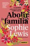 ABOLIR LA FAMÍLIA | 9788419719683 | LEWIS, SOPHIE | Llibreria Online de Banyoles | Comprar llibres en català i castellà online