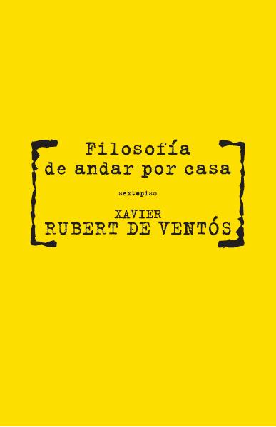 FILOSOFÍA DE ANDAR POR CASA | 9788496867567 | RUBERT DE VENTÓS, XAVIER | Llibreria Online de Banyoles | Comprar llibres en català i castellà online