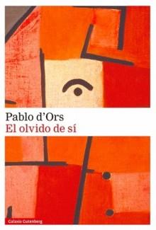 EL OLVIDO DE SÍ- 2022 | 9788419392022 | D'ORS, PABLO | Llibreria Online de Banyoles | Comprar llibres en català i castellà online