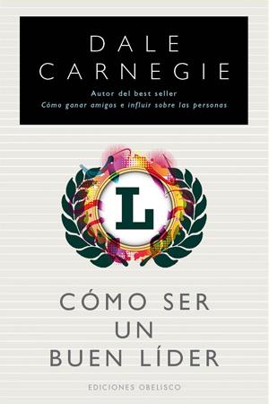 CÓMO SER UN BUEN LIDER | 9788497777827 | CARNEGIE,DALE | Llibreria Online de Banyoles | Comprar llibres en català i castellà online