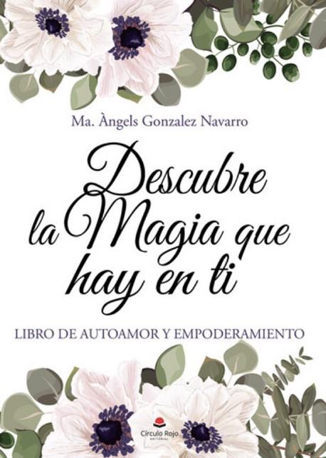 DESCUBRE LA MAGIA QUE HAY EN TÍ | 9788411753883 | GONZALEZ NAVARRO, MA. ANGELES | Llibreria Online de Banyoles | Comprar llibres en català i castellà online