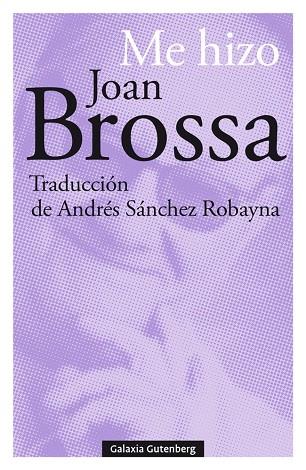 ME HIZO JOAN BROSSA | 9788417747695 | BROSSA, JOAN | Llibreria Online de Banyoles | Comprar llibres en català i castellà online