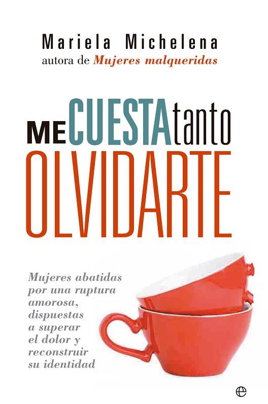 ME CUESTA TANTO OLVIDARTE | 9788499707310 | MICHELENA, MARIELA | Llibreria Online de Banyoles | Comprar llibres en català i castellà online