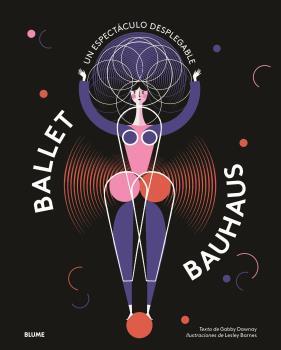 BALLET BAUHAUS | 9788417757212 | BARNES, LESLEY/DAWNAY, GABBY | Llibreria Online de Banyoles | Comprar llibres en català i castellà online