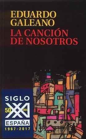 CANCIÓN DE NOSOTROS, LA | 9788432318634 | GALEANO, EDUARDO H. | Llibreria Online de Banyoles | Comprar llibres en català i castellà online