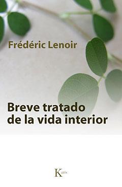 BREVE TRATADO DE LA VIDA INTERIOR | 9788499880211 | LENOIR, FRÉDÉRIC | Llibreria Online de Banyoles | Comprar llibres en català i castellà online