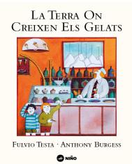 TERRA ON CREIXEN ELS GELATS, LA | 9788494518966 | TESTA, FULVIO/BURGESS, ANTHONY | Llibreria Online de Banyoles | Comprar llibres en català i castellà online