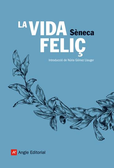 VIDA FELIÇ, LA | 9788496970113 | SÈNECA | Llibreria Online de Banyoles | Comprar llibres en català i castellà online