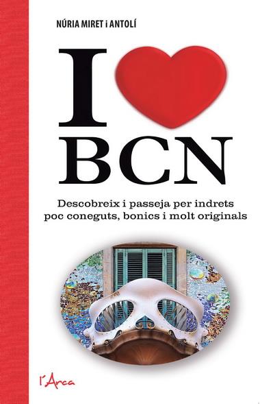 I LOVE BCN | 9788494113178 | MIRET I ANTOLÍ, NÚRIA | Llibreria Online de Banyoles | Comprar llibres en català i castellà online
