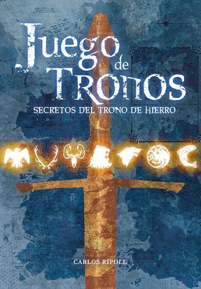 JUEGO DE TRONOS: LOS SECRETOS DEL TRONO DE HIERRO | 9788415201748 | RIPOLL, CARLOS | Llibreria Online de Banyoles | Comprar llibres en català i castellà online