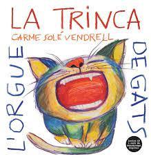 L'ORGUE DE GATS - CAT | 9788494741265 | LA TRINCA/SOLÉ VENDRELL, CARME | Llibreria L'Altell - Llibreria Online de Banyoles | Comprar llibres en català i castellà online - Llibreria de Girona