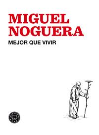 MEJOR QUE VIVIR | 9788494224713 | NOGUERA, MIGUEL | Llibreria Online de Banyoles | Comprar llibres en català i castellà online