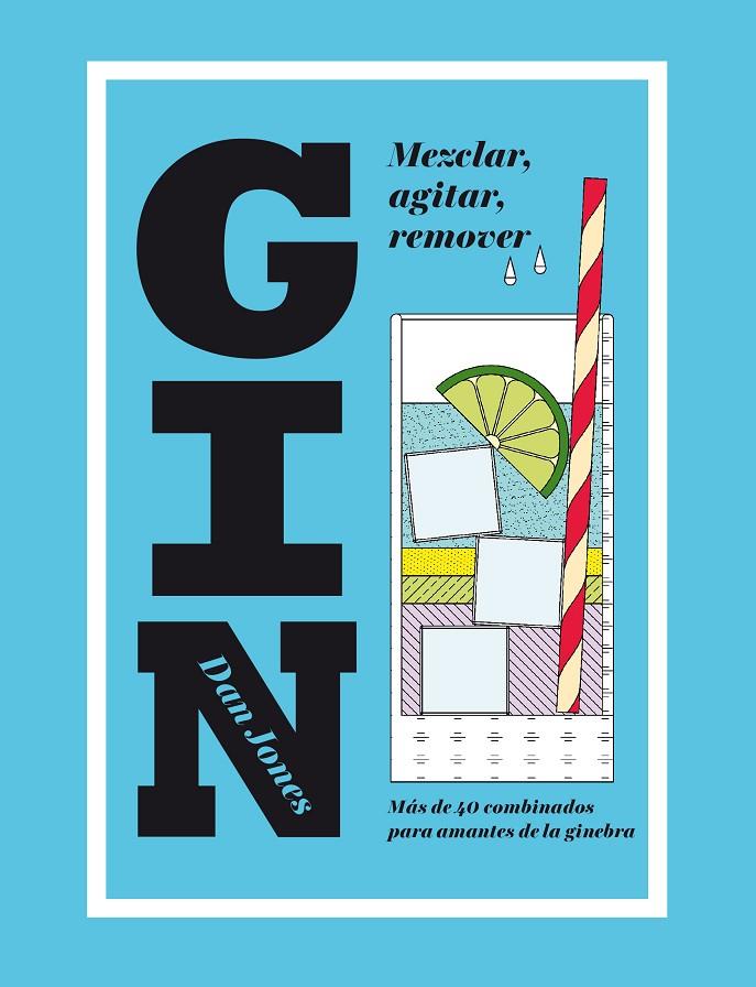 GIN: MEZCLAR, AGITAR, REMOVER | 9788416407453 | JONES, DAN | Llibreria Online de Banyoles | Comprar llibres en català i castellà online