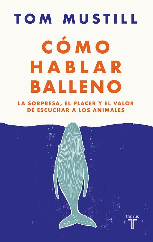 CÓMO HABLAR BALLENO | 9788430626564 | MUSTILL, TOM | Llibreria L'Altell - Llibreria Online de Banyoles | Comprar llibres en català i castellà online - Llibreria de Girona