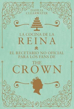 LA COCINA DE LA REINA. | 9788419004802 | CLEARWATER, DAHLIA | Llibreria Online de Banyoles | Comprar llibres en català i castellà online