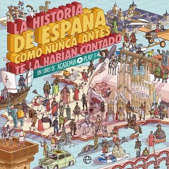 LA HISTORIA DE ESPAÑA COMO NUNCA ANTES TE LA HABÍAN CONTADO | 9788491646822 | PLAY, ACADEMIA | Llibreria Online de Banyoles | Comprar llibres en català i castellà online