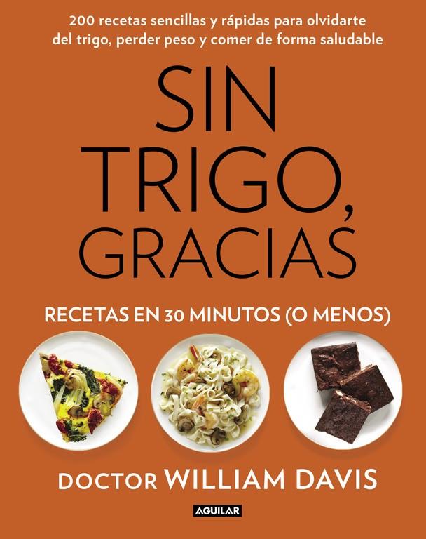 SIN TRIGO, GRACIAS. RECETAS EN 30 MINUTOS (¡O MENOS!) | 9788403014572 | DAVIS,WILLIAM | Llibreria Online de Banyoles | Comprar llibres en català i castellà online