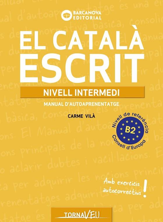 CATALÀ ESCRIT. NIVELL INTERMEDI. B2, EL | 9788448963224 | VILÀ, CARME | Llibreria L'Altell - Llibreria Online de Banyoles | Comprar llibres en català i castellà online - Llibreria de Girona