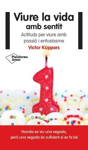 VIURE LA VIDA AMB SENTIT | 9788416256822 | KÜPPERS, VICTOR | Llibreria Online de Banyoles | Comprar llibres en català i castellà online
