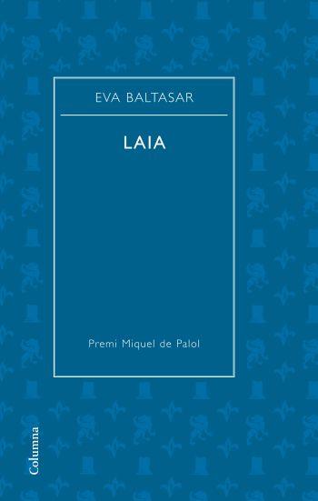 LAIA (BALTASAR) | 9788466409667 | PORCEL, BALTASAR | Llibreria Online de Banyoles | Comprar llibres en català i castellà online