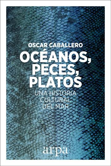 OCÉANOS, PECES, PLATOS | 9788416601639 | CABALLERO VIDIRI, OSCAR | Llibreria Online de Banyoles | Comprar llibres en català i castellà online