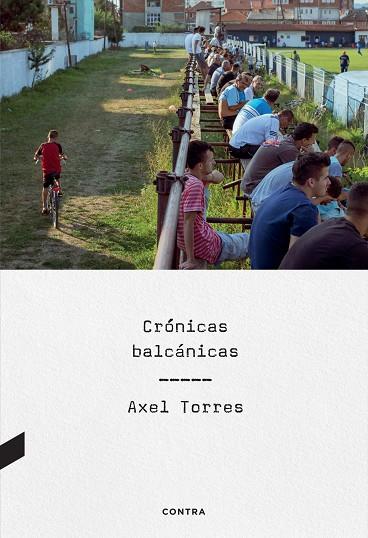 CRÓNICAS BALCÁNICAS | 9788410045057 | TORRES XIRAU, AXEL | Llibreria Online de Banyoles | Comprar llibres en català i castellà online