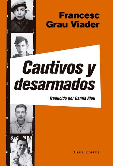 CAUTIVOS Y DESARMADOS | 9788473292139 | GRAU VIADER, FRANCESC | Llibreria Online de Banyoles | Comprar llibres en català i castellà online