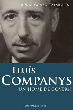 LLUIS COMPANYS -UN HOME DE GOV | 9788492437269 | GONZÀLEZ I VILALTA, ARNAU | Llibreria Online de Banyoles | Comprar llibres en català i castellà online