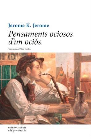 PENSAMENTS OCIOSOS D'UN OCIÓS | 9788494342493 | K. JEROME, JEROME | Llibreria Online de Banyoles | Comprar llibres en català i castellà online