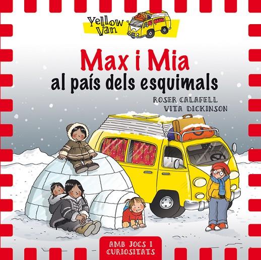 YELLOW VAN 7. MAX I MIA AL PAÍS DELS ESQUIMALS | 9788424659806 | DICKINSON, VITA | Llibreria Online de Banyoles | Comprar llibres en català i castellà online