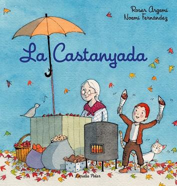 LA CASTANYADA | 9788418443756 | FERNÀNDEZ SELVA, NOEMÍ/ARGEMÍ, ROSER | Llibreria Online de Banyoles | Comprar llibres en català i castellà online