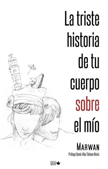 TRISTE HISTORIA DE TU CUERPO SOBRE EL MIO, LA | 9788461632749 | MARWAN | Llibreria Online de Banyoles | Comprar llibres en català i castellà online