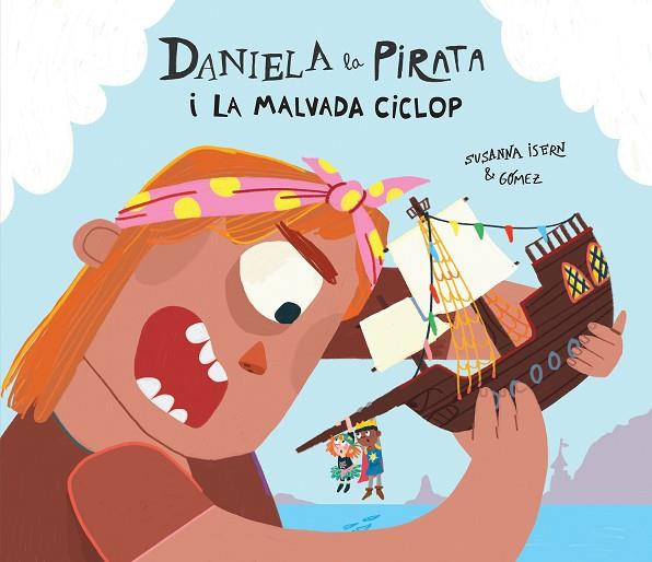 DANIELA LA PIRATA I LA MALVADA CICLOP | 9788410074255 | ISERN, SUSANNA | Llibreria Online de Banyoles | Comprar llibres en català i castellà online