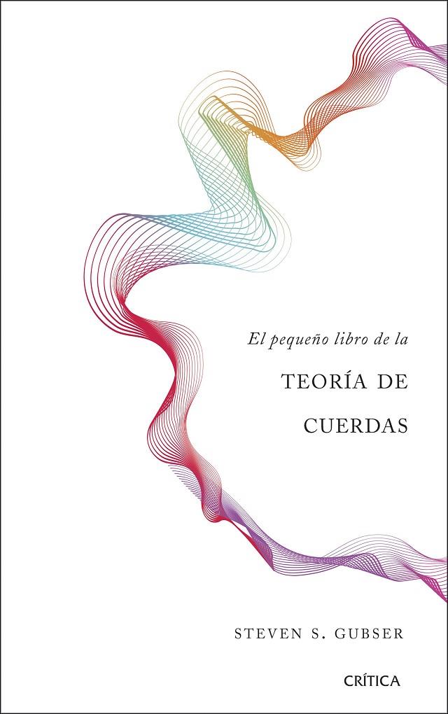 PEQUEÑO LIBRO DE LA TEORÍA DE CUERDAS, EL | 9788491990680 | GUBSER, STEVEN S. | Llibreria Online de Banyoles | Comprar llibres en català i castellà online