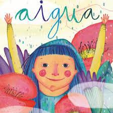 AIGUA | 9788494977497 | FIGUERAS TORTRAS, LAIA/PUYUELO CAPELLAS, NÚRIA | Llibreria Online de Banyoles | Comprar llibres en català i castellà online