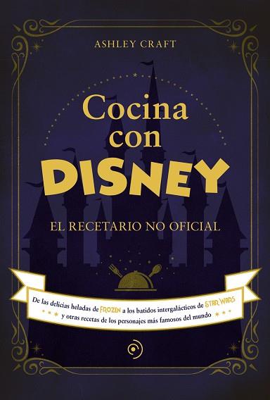 COCINA CON DISNEY | 9788418538773 | CRAFT, ASHLEY | Llibreria Online de Banyoles | Comprar llibres en català i castellà online