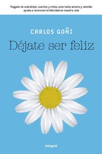 DÉJATE SER FELIZ | 9788492981021 | GOÑI, CARLOS | Llibreria Online de Banyoles | Comprar llibres en català i castellà online