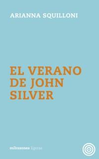 VERANO DE JOHN SILVER, EL | 9788494585777 | SQUILLONI, ARIANNA | Llibreria Online de Banyoles | Comprar llibres en català i castellà online