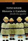 HISTORIA DE CATALUÑA (MODESTIA APARTE) | 9788484530404 | SOLER, TONI | Llibreria L'Altell - Llibreria Online de Banyoles | Comprar llibres en català i castellà online - Llibreria de Girona