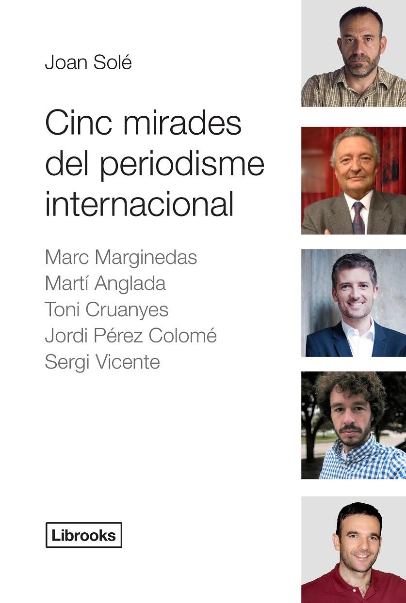 CINC MIRADES DEL PERIODISME INTERNACIONAL | 9788494183591 | SOLÉ, JOAN | Llibreria Online de Banyoles | Comprar llibres en català i castellà online